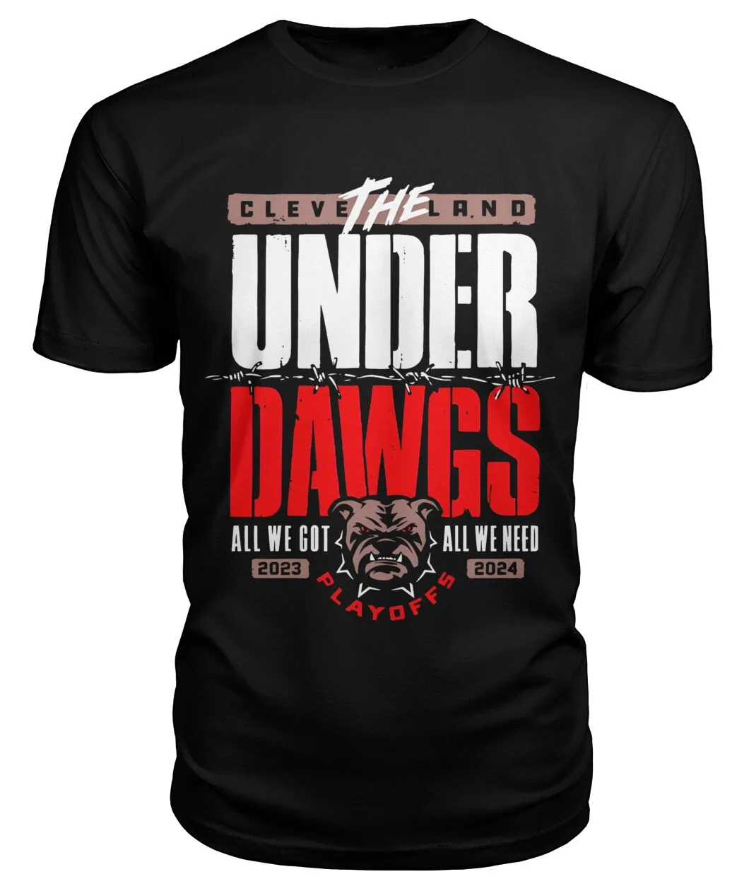 Cleveland Under Dawgs All We Got Shirt - THE CLEVELAND UNDER DAWGS - ALL WE GOT ALL WE NEED - 2023 2024 PLAYOFFS