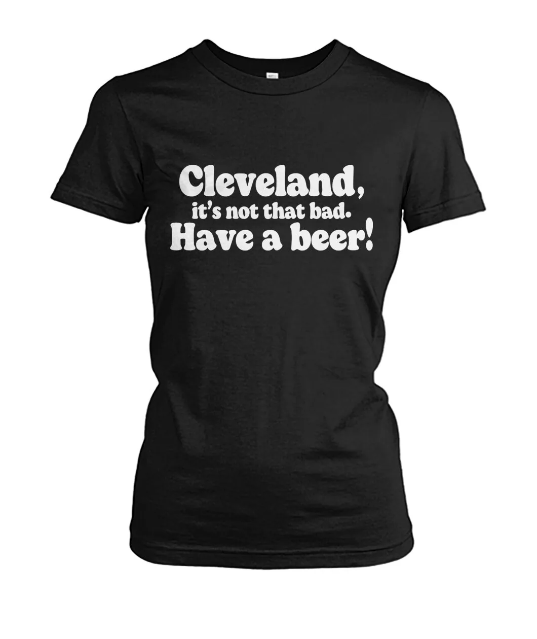 Cleveland It's Not That Bad Have A Beer Shirt view 5