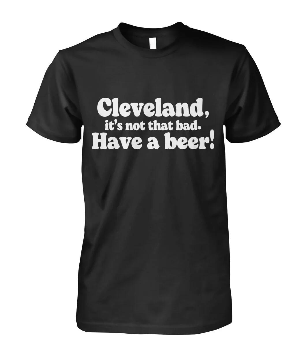 Cleveland It's Not That Bad Have A Beer Shirt view 7