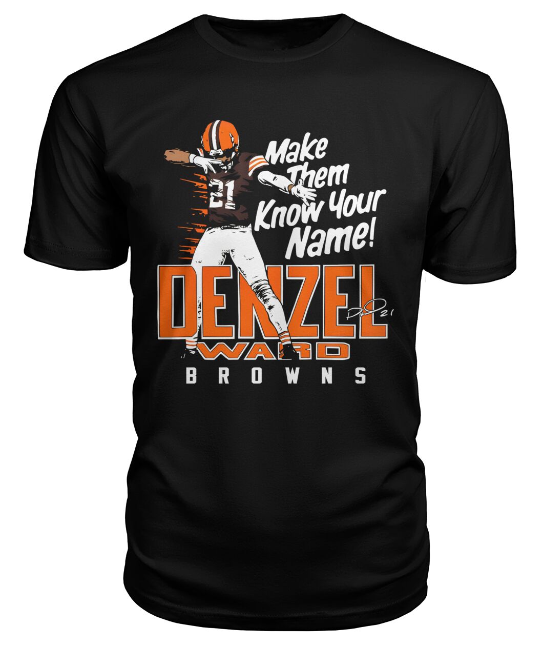 Denzel Ward Make Them Know Your Name Shirt - MAKE THEM KNOW YOUR NAME - DENZEL WARD 21 - BROWNS