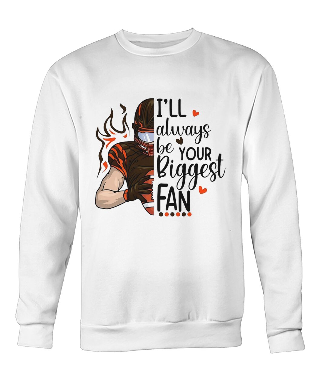 I'll Always Be Your Biggest Fan Sweatshirt - I'LL ALWAYS BE YOUR BIGGEST FAN with player and hearts