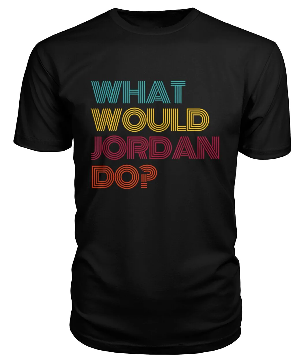 What Would Jordan Do Retro Shirt - WHAT WOULD JORDAN DO? retro color letters