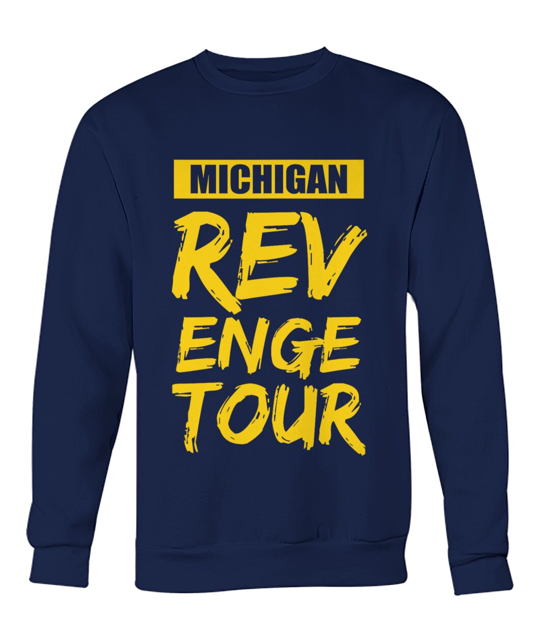 Michigan Revenge Tour Sweatshirt - MICHIGAN REVENGE TOUR
