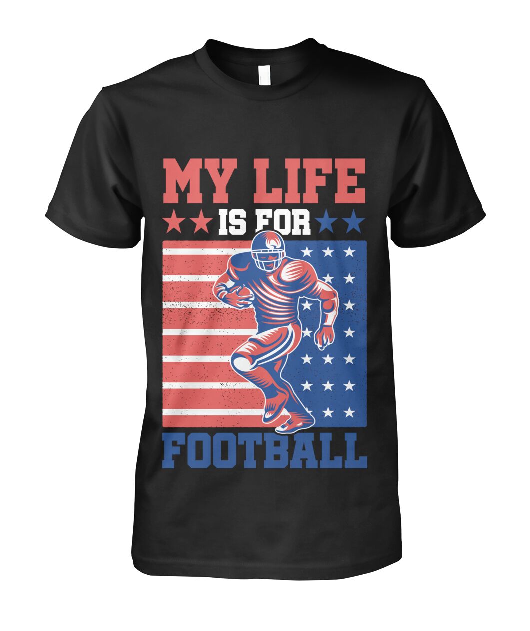 My Life Is For Football Shirt - MY LIFE IS FOR FOOTBALL with patriotic player