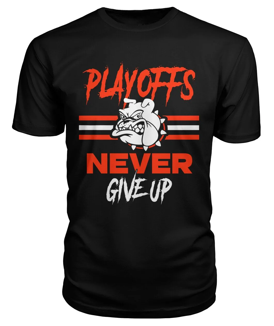 Playoffs Never Give Up Dawg Shirt - PLAYOFFS NEVER GIVE UP with bulldog