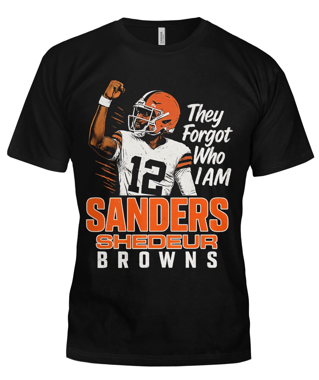 Shedeur Sanders 12 They Forgot Who I Am Shirt - THEY FORGOT WHO I AM - SANDERS SHEDEUR - BROWNS 12
