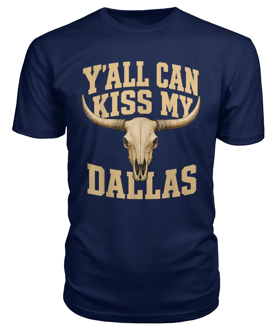 Y'all Can Kiss My Dallas Longhorn Shirt - Y'ALL CAN KISS MY DALLAS with longhorn skull